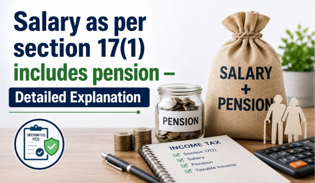 Salary as per section 17(1) includes pension