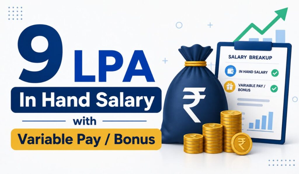 9 LPA In Hand Salary with Variable Pay Bonus
