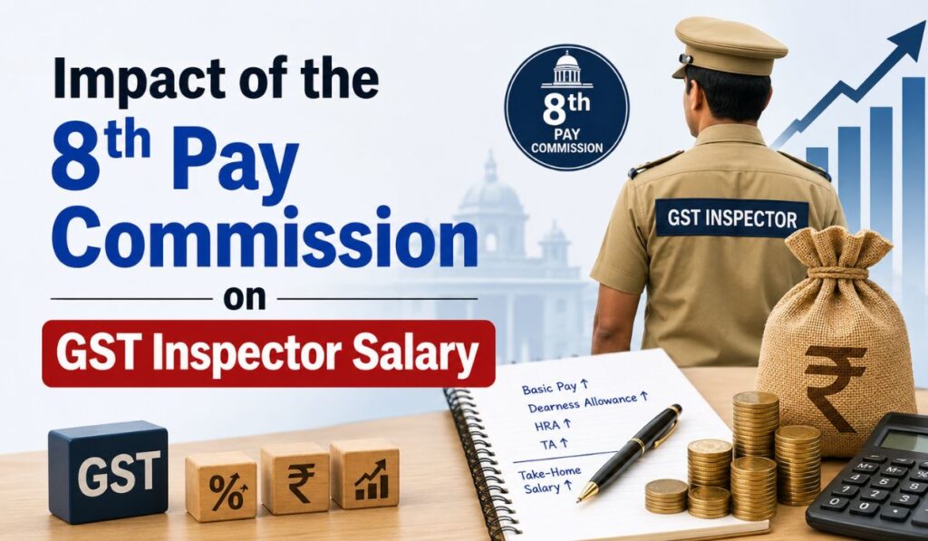 Impact of the 8th Pay Commission on GST Inspector Salary