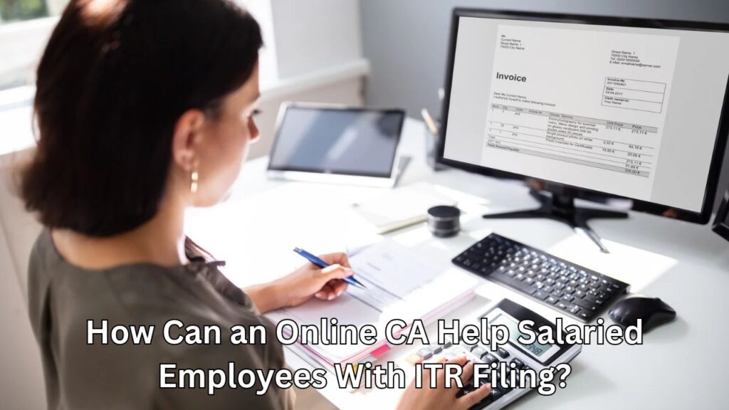 How Can an Online CA Help Salaried Employees With ITR Filing?