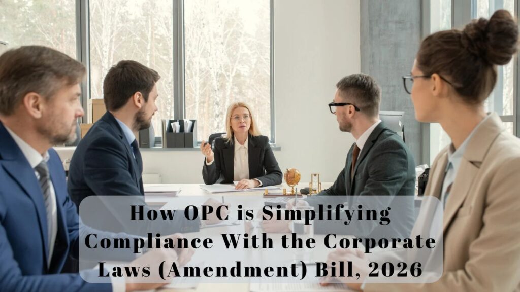 How OPC is Simplifying Compliance With the Corporate Laws (Amendment) Bill, 2026